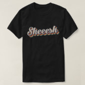 Sheesh Sheeesh Sheeesh Funny Viral Meme 70s Retro T-shirt (Design voorkant)
