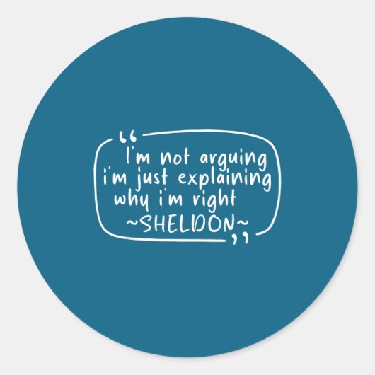 Sheldon Quote Funny D Name I'm Not Arguing Funny  Ronde Sticker (Voorkant)