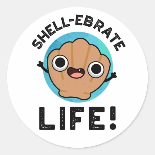 Shell-ebrate Life Funny Shell Pun Ronde Sticker (Voorkant)