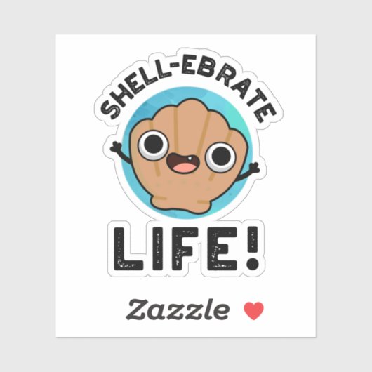 Shell-ebrate Life Funny Shell Pun Sticker (Vel)