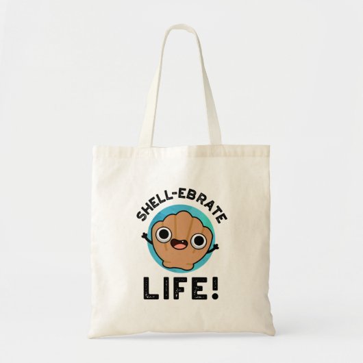 Shell-ebrate Life Funny Shell Pun Tote Bag (Voorkant)