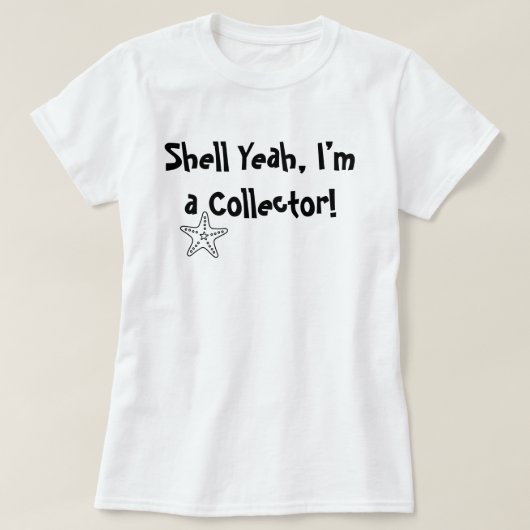 Shell Yeah, je suis une Collectionneuse – T-Shirt (Design devant)