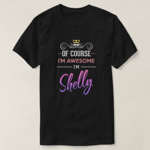 Shelly Bien sûr Je suis génial Nom T-Shirt
