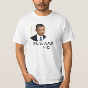 Shelve Obama in '12 T-shirt