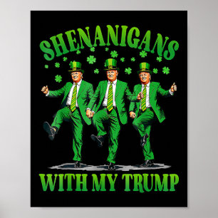 Shenanigans met mijn Trump Dance op Patrick's Day Poster