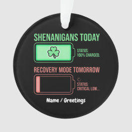Shenanigans Today Recovery Mode Tomorrow Funny  Ornament