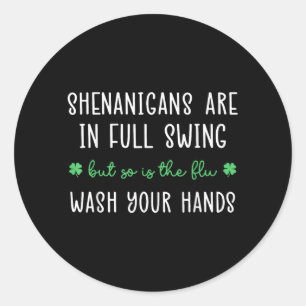 Shenanigans zijn in volle gang is de griep wassen ronde sticker