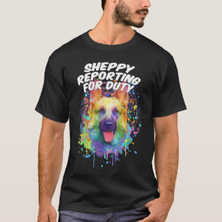 Sheppy Reporting for Duty German Shepherd Shepard T-shirt