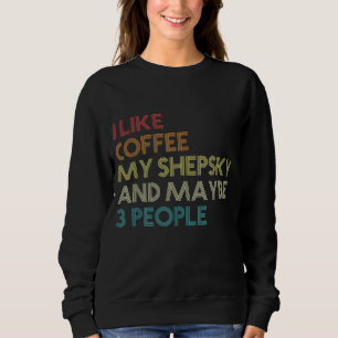 Shepsky Hondeneigenaar Koffieliefhebbers Quote Gif Trui