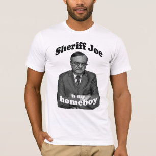 Sheriff Joe is mijn Homeboy 1 T-shirt