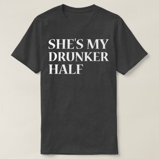 Shes mijn dronkelap half t-shirt (Design voorkant)