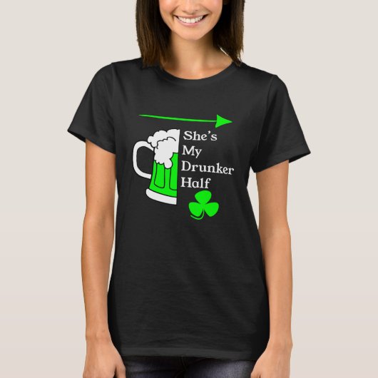 She's My Drunker Half Saint Patrick's Day Couples T-shirt (Voorkant)