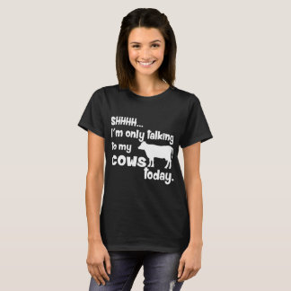 Shh alleen praten met Koeien vandaag Funny Country T-shirt