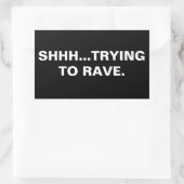 Shhh...Essayer de rave Sticker (Sac)
