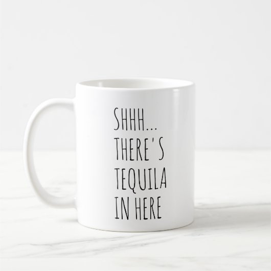 Shhh... Hier is Tequila. Koffiemok (Links)