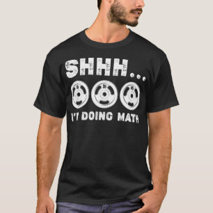 Shhh I m Doing Wiskunde Gym Squat Lover Funny L T-shirt