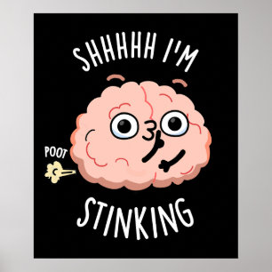 Shhh, ik stink grappige hersenscheet woordspeling poster