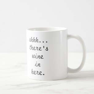 shhh… il y a tasse de café de vin dedans ici -