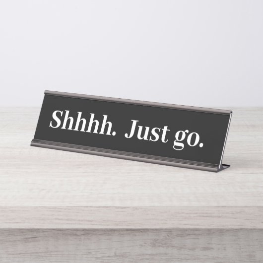 Shhh Just go Funny Office cadeau Bureau Nom Plaque (Devant)