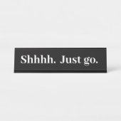 Shhh Just go Funny Office cadeau Bureau Nom Plaque (Devant)