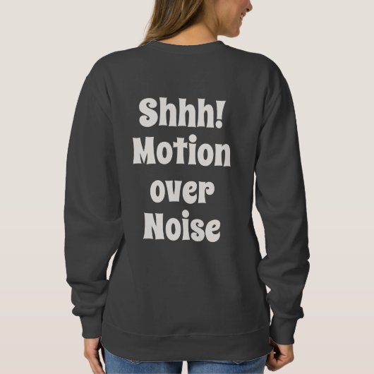 Shhh! Motion Over Noise Modern Mindset Text Trui (Achterkant)
