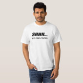 Shhh... No One Cares Funny T-Shirt for Men Women (Voorkant volledig)