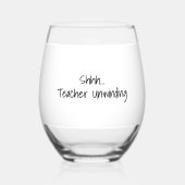 “Shhh…Teacher Unwinding” Personalized Teacher Wijnglas Zonder Voet (Voorkant)