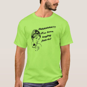 Shhhh.... Ik heb stof gekocht! T-shirt