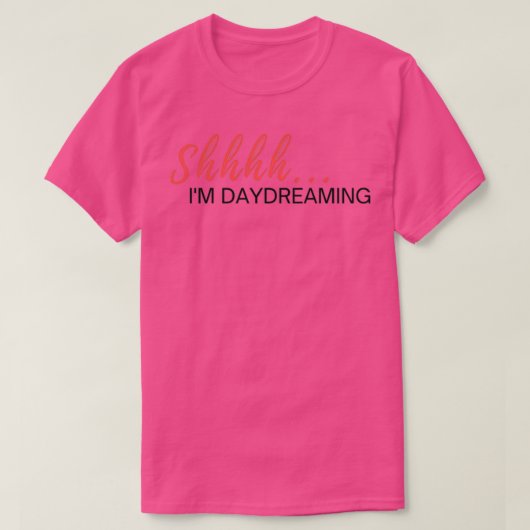 Shhhh Ix27m Daydreaming T-shirt (Design voorkant)