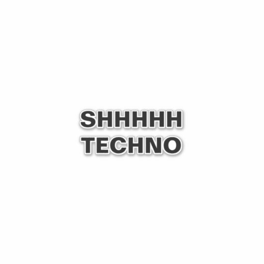 SHHHHH-TECHNO-vrije achterzijde aangepaste vinylSt Sticker (Voorkant)