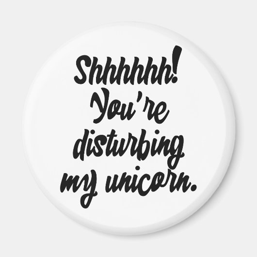 Shhhhhhh! Je vervormt mijn Unicorn! Magneet (Voorkant)