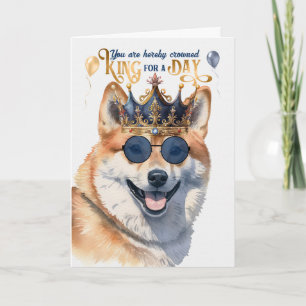 Shiba Inu Dog King for a Day Funny Birthday Kaart