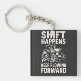Shift Happens Keep Plowing Forward- Funny Tractor  Sleutelhanger
