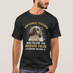 Shih Tzu Personal Stalker ik zal je volgen waar je T-shirt