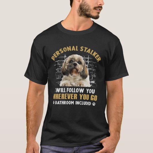Shih Tzu Personal Stalker ik zal je volgen waar je T-shirt (Voorkant)