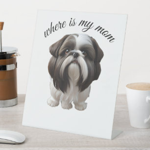 Shih Tzu - Waar is mijn moeder Reclamebord Met Voetstuk