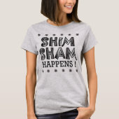 Shim Sham Happens! T-Shirt (Voorkant)