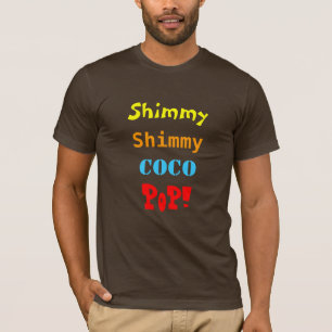 Shimmy, Shimmy, Coco, Pop! T-shirt