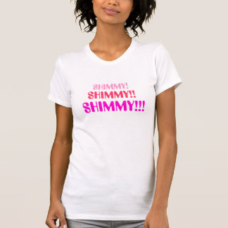 SHIMMY!SHIMMY!!SHIMMY!!! T-SHIRT