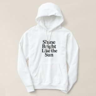 Shine Bright Like the Sun Motivatie quote Hoodi Hoodie