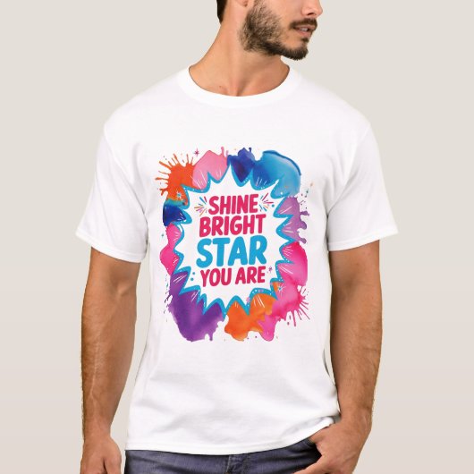 Shine Bright Star Vous Êtes T-Shirt (Devant)