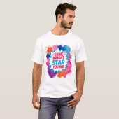 Shine Bright Star Vous Êtes T-Shirt (Devant entier)