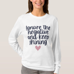 Shine Brightly - Negeren van de Negative" Vrouwen T-shirt