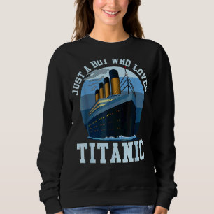 Ship Just A Boy Who Loves Titanic Boat Titanic Boy Trui