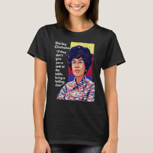 Shirley Chisholm Quote Als ze je geen se geven T-shirt
