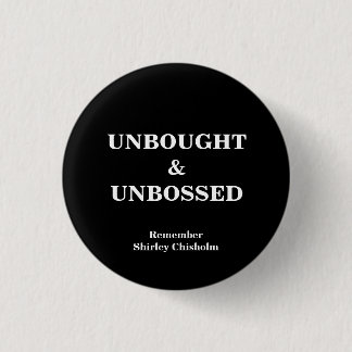 Shirley Chisholm Slogan Button