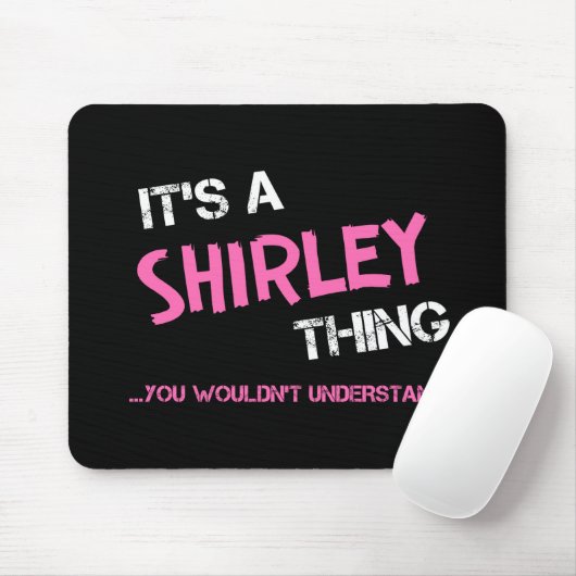 Shirley ding dat je niet zou begrijpen muismat (Met muis)