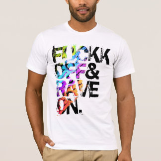 Shirt - Fuckk Off & Rave On 3