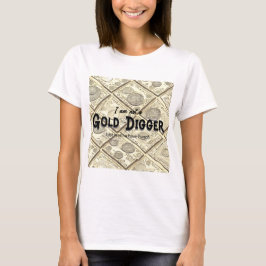 Shirt Golder Digger Quote