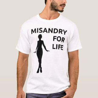shirt "Misandry for Life"